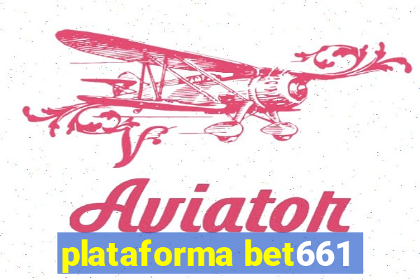 plataforma bet661